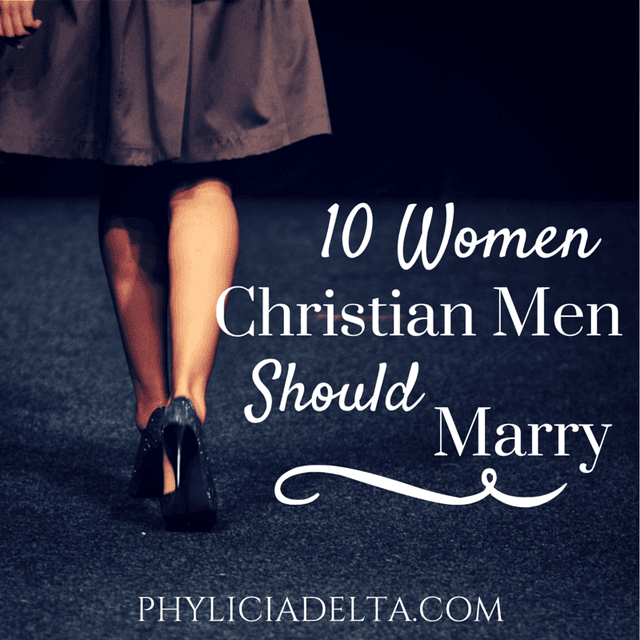 The 10 Women that Christian Men SHOULD Marry!