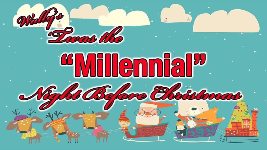 Wally's "Millennial" Night Before Christmas