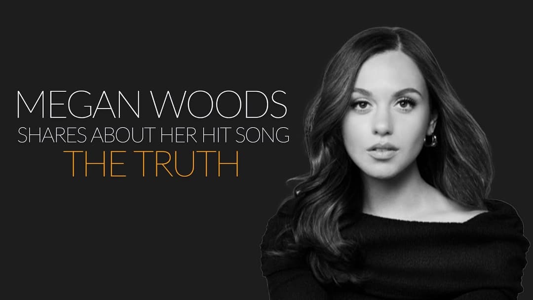 Megan Woods Shares About “The Truth”