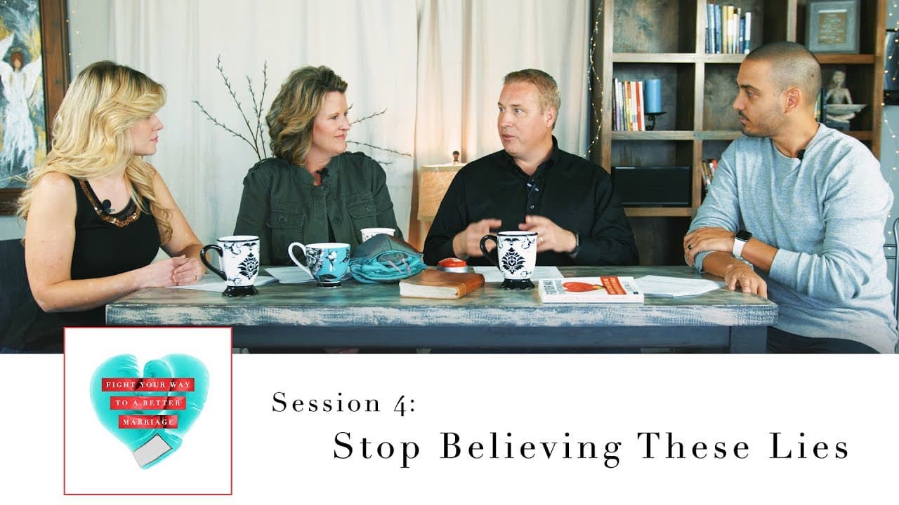 Session 4: Stop Believing These Lies About Your Marriage