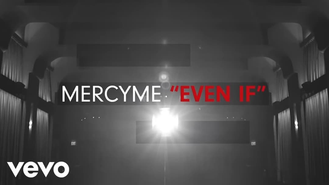 You'll Love The Message of "Even If" by MercyMe!