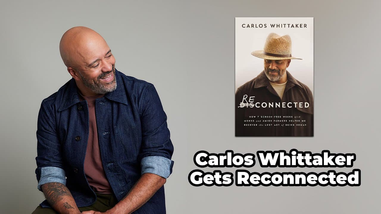 Carlos Whittaker Gets Reconnected By Disconnecting