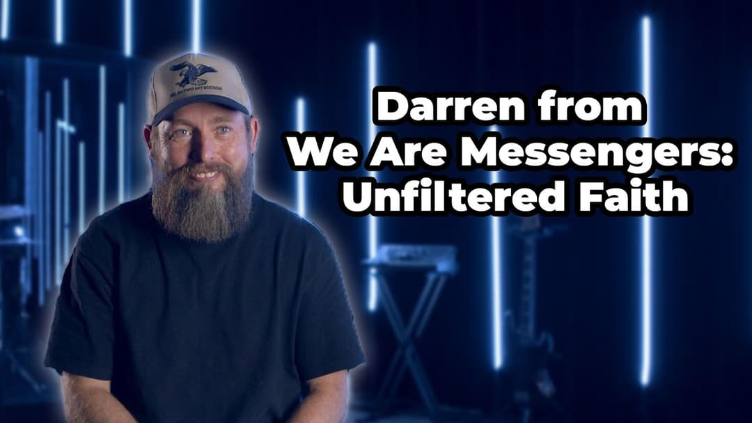 Darren From We Are Messengers: Unfiltered Faith