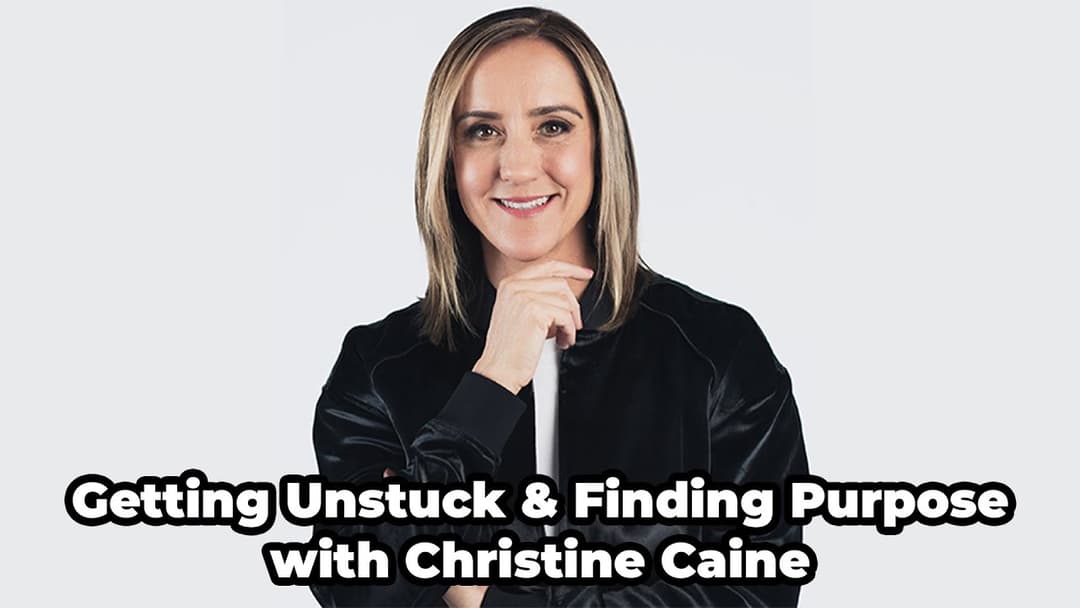 Getting Unstuck With Christine Caine