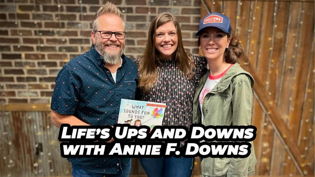 Life's "Up's and Down's" with Annie F. Downs