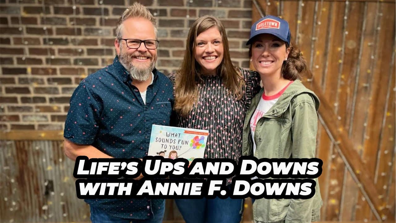Life's "Up's and Down's" with Annie F. Downs