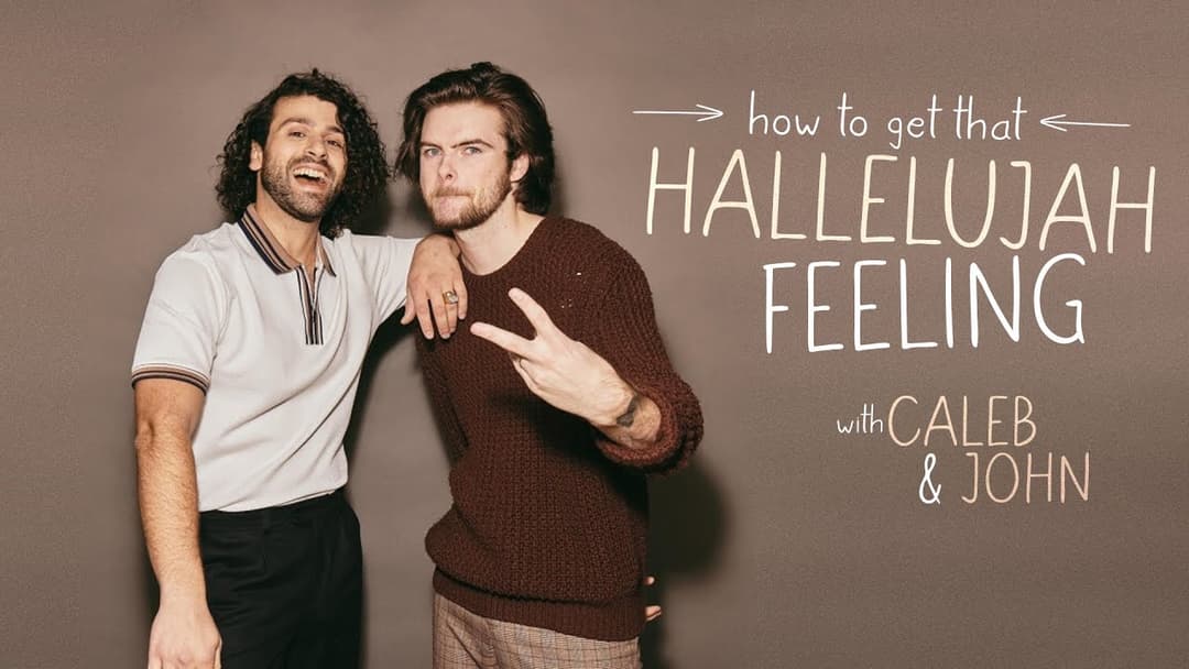 Caleb and John Share How to Get That Hallelujah Feeling